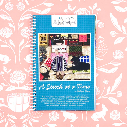 The Joy of Needlepoint: A Stitch at a Time by Stefanie Chase