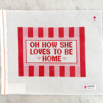 August Design Works - Oh How She Loves To Be Home (Large)