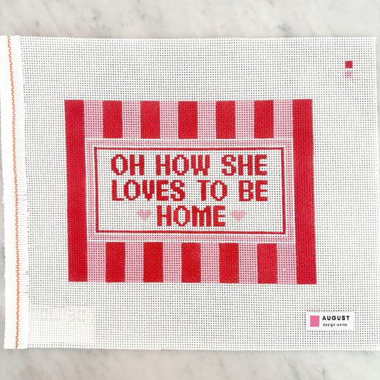 August Design Works - Oh How She Loves To Be Home (Large)
