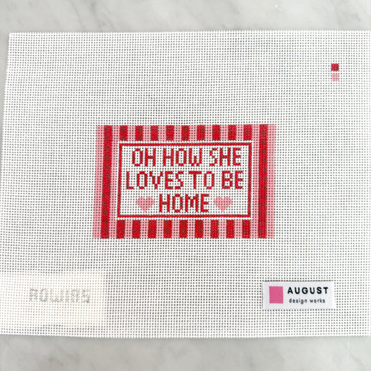 August Design Works - Oh How She Loves To Be Home (Mini)