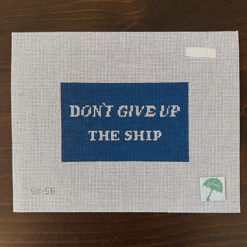 G Banks Needlepoint - Don't Give Up the Ship