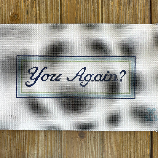 SLS Needlepoint - You Again?