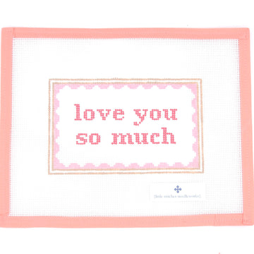 Little Stitches Needleworks - Love You So Much (Pink)