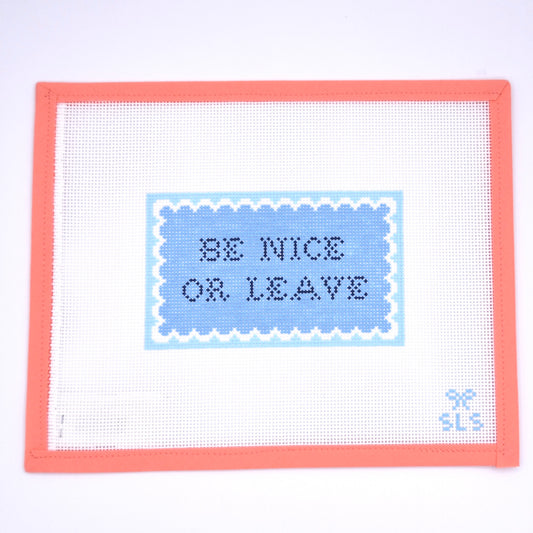 SLS Needlepoint - Be Nice or Leave